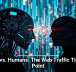 Bots vs. Humans: The Web Traffic Tipping Point