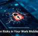 Hidden Risks in Your Work Mobile Apps