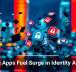 Rogue Apps Fuel Surge in Identity Attacks