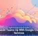 OpenAI Teams Up With Google Cloud Services