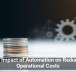 The Impact of Automation on Reducing Operational Costs