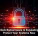 Interlock Ransomware Is Escalating, So Protect Your Systems Now